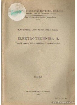 Érsek Dénes- Lányi Andor- Mádai Ferenc - Elektrotechnika II. Érsek Dénes- Lányi Andor- Mádai Ferenc - Elektrotechnika II., Budapest 1966 antikvár könyv