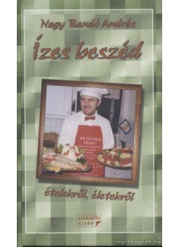 Nagy Bandó András - Ízes beszéd Nagy Bandó András - Ízes beszéd, 2007 antikvár könyv