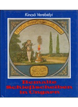 Verebélyi Kincső - Bemalte Schießscheiben in Ungarn, Budapest 1988 antikvár könyv