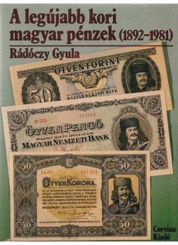 Rádóczy Gyula - A legújabb kori magyar pénzek Rádóczy Gyula - A legújabb kori magyar pénzek, Budapest 1984 antikvár könyv