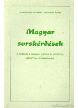 Somorjai Ádám, Korzensszky Richárd - Magyar sorskérdések Somorjai Ádám, Korzensszky Richárd - Magyar sorskérdések, Róma 1989 antikvár könyv