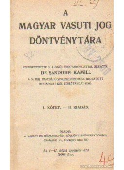 Sándorfi Kamill dr. - A Magyar vasuti jog döntvénytára I. kötet Sándorfi Kamill dr. - A Magyar vasuti jog döntvénytára I. kötet, 1922 antikvár könyv