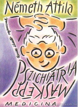 Németh Attila - Pszichiátria másképp Németh Attila - Pszichiátria másképp, Budapest 2003 antikvár könyv