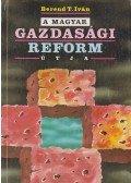 Berend T. Iván - A magyar gazdasági reform útja