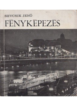 Sevcsik Jenő - Fényképezés Sevcsik Jenő - Fényképezés, Budapest 1972 antikvár könyv