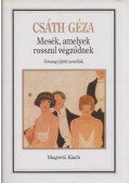 Csáth Géza - Mesék, amelyek rosszul végződnek