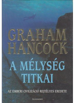 Hancock, Graham - A mélység titkai Hancock, Graham - A mélység titkai, Pécs 0 antikvár könyv
