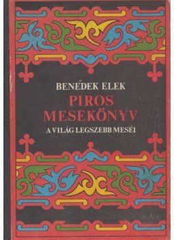 Benedek Elek - Piros mesekönyv Benedek Elek - Piros mesekönyv, Bukarest 1972 antikvár könyv