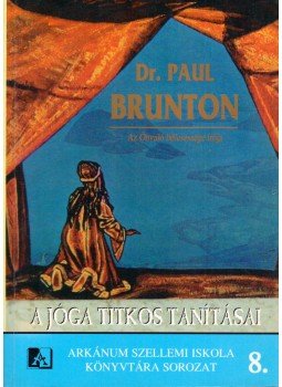 Brunton, Paul - A jóga titkos tanításai Brunton, Paul - A jóga titkos tanításai, Őriszentpéter 1995 antikvár könyv