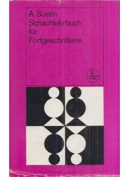 Aleksei Suetin - Schachlehrbuch für Fortgeschrittene Aleksei Suetin - Schachlehrbuch für Fortgeschrittene, Berlin 1973 antikvár könyv