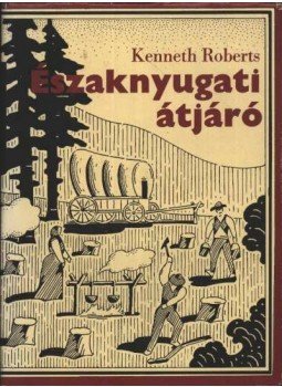 Kenneth Roberts - Északnyugati átjáró Kenneth Roberts - Északnyugati átjáró, Budapest 1977 antikvár könyv