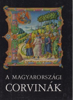 Berkovits Ilona - A magyarországi Corvinák Berkovits Ilona - A magyarországi Corvinák, Budapest 1962 antikvár könyv