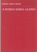 Erdey-Grúz Tibor - A fizikai kémia alapjai