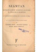 Strobell Ernő- Oravecz Károly- Híves Árpád Gergely - Számtan (Kereskedelmi számtan, algebra és politikai számtan )