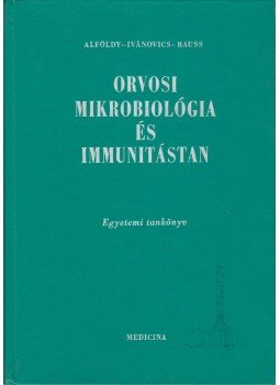 Alföldy Zoltán, Ivánovics György, Rauss Károly - Orvosi mikrobiológia és immunitástan Alföldy Zoltán, Ivánovics György, Rauss Károly - Orvosi mikrobiológia és immunitástan, Budapest 1967 antikvár könyv