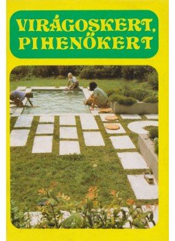Lelkes Lajos - Virágoskert, pihenőkert Lelkes Lajos - Virágoskert, pihenőkert, Budapest 1982 antikvár könyv