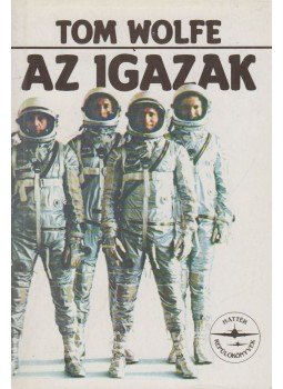 Tom Wolfe - Az igazak Tom Wolfe - Az igazak, Budapest 1992 antikvár könyv