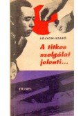 Szabó László,Sólyom József - A titkosszolgálat jelenti
