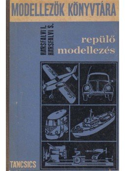 Hársfalvi Sándor - Repülőmodellezés Hársfalvi Sándor - Repülőmodellezés, Budapest 1967 antikvár könyv