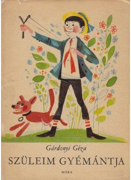 Gárdonyi Géza - Szüleim gyémántja Gárdonyi Géza - Szüleim gyémántja, Budapest 1969 antikvár könyv