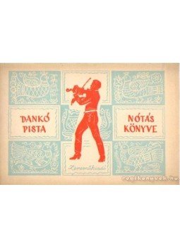 -- - Dankó Pista nótáskönyve -- - Dankó Pista nótáskönyve, Budapest 1967 antikvár könyv