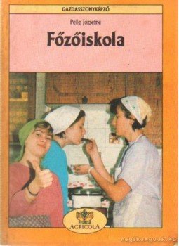 Pelle Józsefné - Főzőiskola Pelle Józsefné - Főzőiskola, Budapest 1990 antikvár könyv