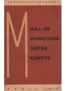 Langfelder Sándorné - Máj- és epebetegek diétáskönyve Langfelder Sándorné - Máj- és epebetegek diétáskönyve, Budapest 1971 antikvár könyv