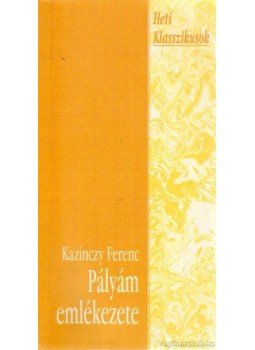 Kazinczy Ferenc - Pályám emlékezete Kazinczy Ferenc - Pályám emlékezete, Budapest 1993 antikvár könyv