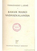 Tersánszky J. Jenő - Kakuk Marci vadászkalandja