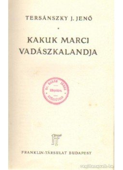 Tersánszky J. Jenő - Kakuk Marci vadászkalandja Tersánszky J. Jenő - Kakuk Marci vadászkalandja, Budapest 1935 antikvár könyv