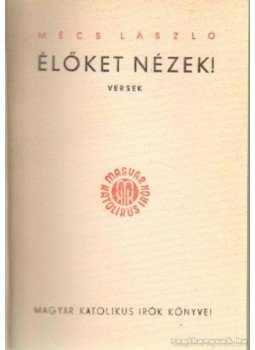 Mécs László - Élőket nézek Mécs László - Élőket nézek, 0 antikvár könyv