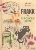 Bálint Ágnes - Frakk, a macskák réme
