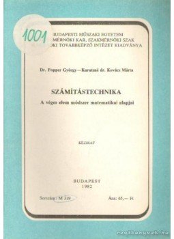 Popper György dr.-Kurutzné dr. Kovács Márta - Számítástechnika - A véges elem módszer matematikai alapjai Popper György dr.-Kurutzné dr. Kovács Márta - Számítástechnika - A véges elem módszer matematikai alapjai, Budapest 1982 antikvár könyv