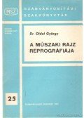 Dr Oldal György - A műszaki rajz reprográfiája