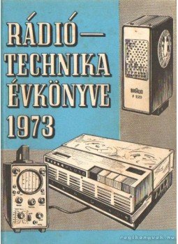 Stefanik Pál - Rádiótechnika évkönyve 1973 Stefanik Pál - Rádiótechnika évkönyve 1973, Budapest 1973 antikvár könyv