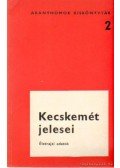 Szekér Endre- Varga Mihály - Kecskemét jelesei