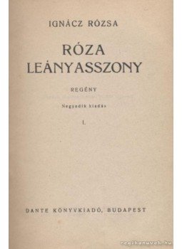 Ignácz Rózsa - Róza leányasszony I-II. (egy kötetben) Ignácz Rózsa - Róza leányasszony I-II. (egy kötetben), Budapest 1943 antikvár könyv