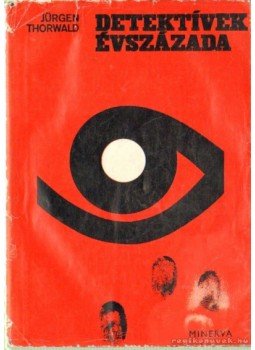 Thorwald, Jürgen - Detektívek évszázada Thorwald, Jürgen - Detektívek évszázada, Budapest 1969 antikvár könyv