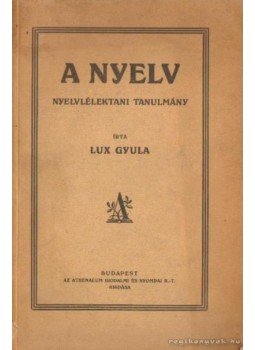 Lux Gyula - A nyelv Lux Gyula - A nyelv, Budapest 0 antikvár könyv