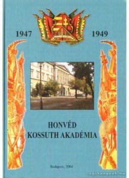 Solt Pál - Honvéd Kossuth Akadémia 1947-1949 Solt Pál - Honvéd Kossuth Akadémia 1947-1949, Budapest 2004 antikvár könyv