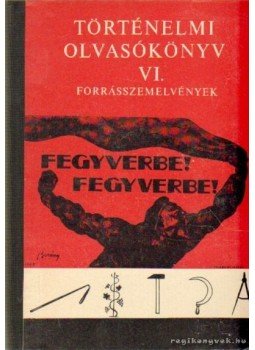 Szabolcs Ottó, Eperjessy Géza, Bodó László - Történelmi olvasókönyv VI. Szabolcs Ottó, Eperjessy Géza, Bodó László - Történelmi olvasókönyv VI., Budapest 1978 antikvár könyv