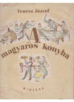 Venesz József - A magyaros konyha Venesz József - A magyaros konyha, Budapest 1958 antikvár könyv