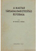Bikkal Dénes dr. - A magyar társadalombiztosítás reformja