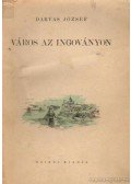 Darvas József - Város az ingoványon