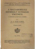 Ifj. Dr. Szabó Aladár - A magyarországi reformált egyházak története