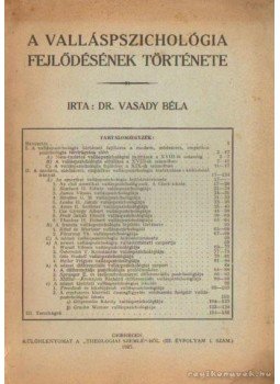 Vasady Béla dr. - A valláspszichológia fejlődésének története Vasady Béla dr. - A valláspszichológia fejlődésének története, Debrecen 1927 antikvár könyv