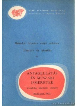  - Tanterv és utasítás az anyagellátás és műszaki ismeretek középfokú tanfolyam számára, Budapest 1977 antikvár könyv