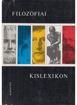 Szigeti Györgyné, Vári Györgyné (szerk.), Volczer Árpád (szerk.) - Filozófiai kislexikon Szigeti Györgyné, Vári Györgyné (szerk.), Volczer Árpád (szerk.) - Filozófiai kislexikon, Budapest 1976 antikvár könyv