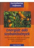 Hoffmann, Eva-Katharina - Energiát adó szobanövények