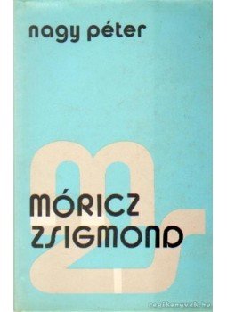 Nagy Péter - Móricz Zsigmond Nagy Péter - Móricz Zsigmond, Budapest 1979 antikvár könyv